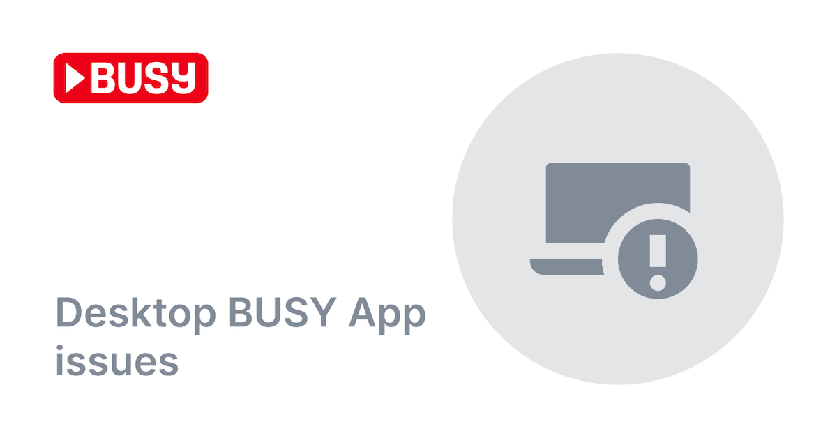 Desktop BUSY App issues - BUSY Bar Docs