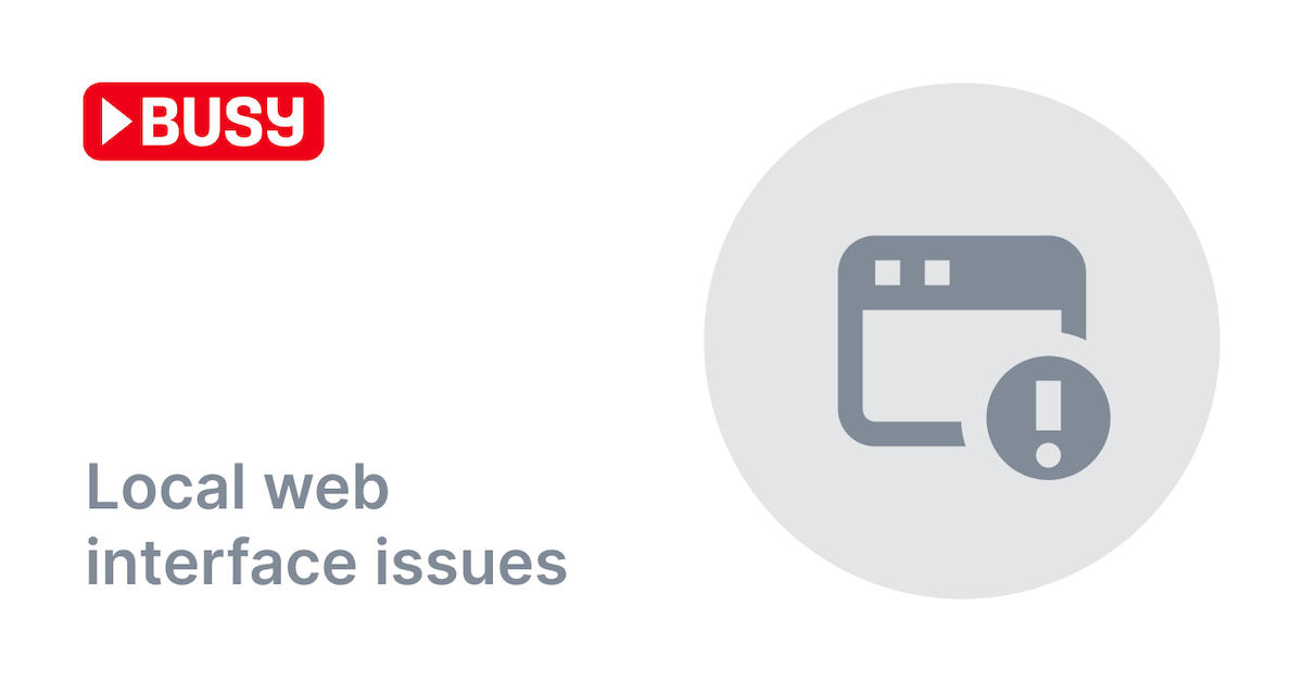Local web interface issues - BUSY Bar Docs